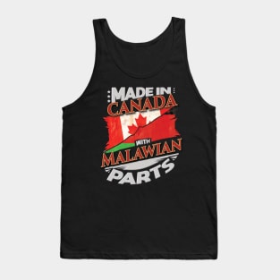 Made In Canada With Malawian Parts - Gift for Malawian From Malawi Tank Top